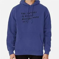 Blue hoodie with The Future Is Bright quote text design
